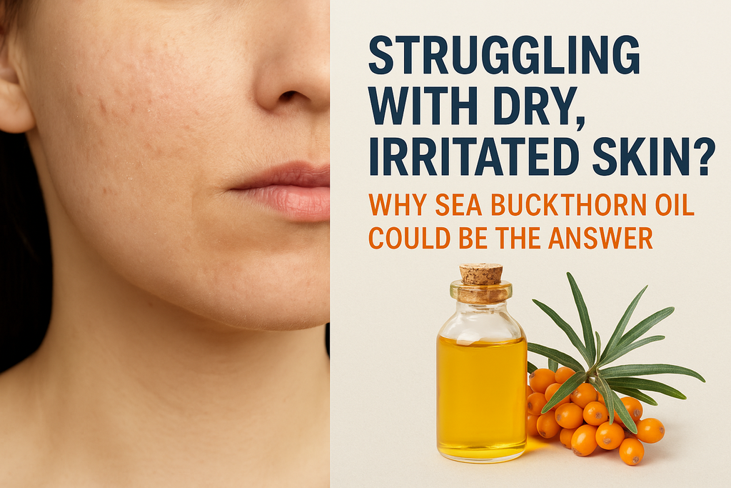 Sea Buckthorn Oil for Dry, Irritated Skin: Natural Relief That Works